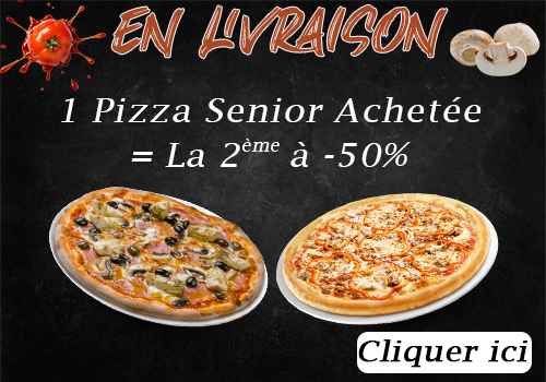 1 PIZZA SENIOR ACHETEE = LA 2EME A - 50 POURCENT