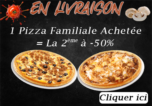 1 PIZZA FAMILIALE ACHETEE = LA 2EME A - 50 POURCENT