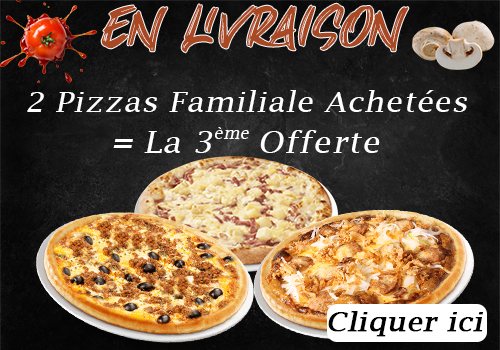 2 PIZZAS FAMILIALE ACHETEES = LA 3EME OFFERTE